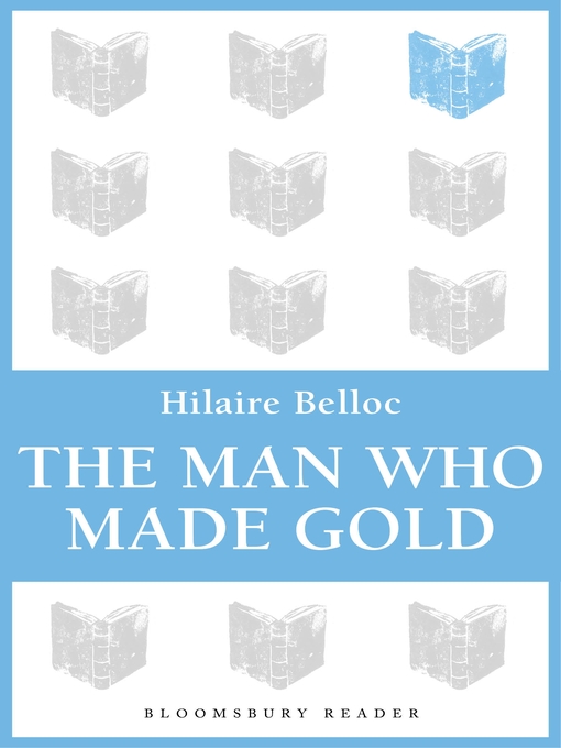 Title details for The Man Who Made Gold by Hilaire Belloc - Available
